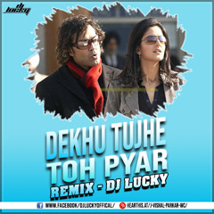 Dekhu Tujhe To Pyaar Aaye Remix By Dj Lucky