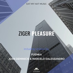 [EMH004]Ziger - Pleasure (Juan Deminicis & Marcelo Dalessandro Remix)