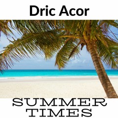 Dric Acor- Summer Times
