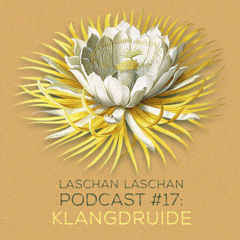 Laschan Laschan Podcast #17 (KlangDruide)