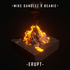 Mike Danglez & BEANIE - Erupt