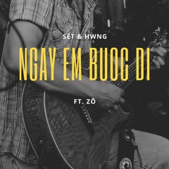 Sét & Hwng - Ngày Em Bước Đi (ft. Zô)