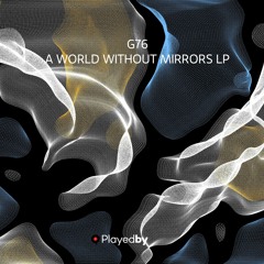 [playedby006] G76 - A World Without Mirrors Lp [preview]