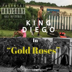 King Diego -GOLD ROSES REMIX