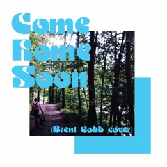 Come Home Soon (Brent Cobb Cover)