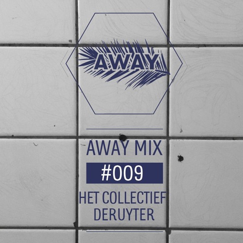 AWAYMIX #009 - Het Collectief Deruyter