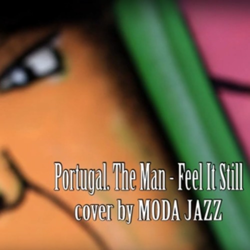 Portugal The Man Feel It Still Moda Jazz By Anastasia Glam On Soundcloud Hear The World S Sounds
