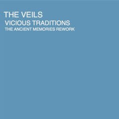 The Veils - Vicious Traditions (The Ancient Memories Rework)