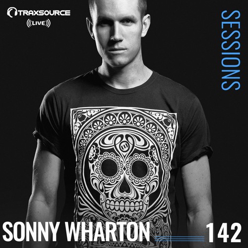 TRAXSOURCE LIVE! Sessions #142 - Sonny Wharton