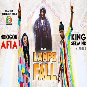 LAMPE FALL - king Selmind X-Press ft Ndiogou Afia