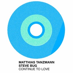 Matthias Tanzmann, Steve Bug - Continue To Love (MHD076)