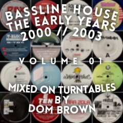 BASSLINE HOUSE THE EARLY YEARS 2000 //  2003 VOLUME 1