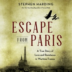 ESCAPE FROM PARIS by Stephen Harding Read by Maxwell Hamilton - Audiobook Excerpt