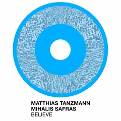 Matthias Tanzmann, Mihalis Safras - Believe (MHD073)