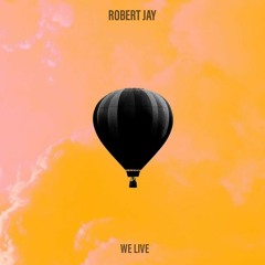 Robert Jay - We live (Original Mix)