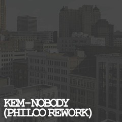Kem - Nobody (Philco Rework)[Free DL]