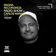 Magna Recordings Radio Show by Carlos Manaça #39 2019 | Guest Danny Tenaglia [New York] USA