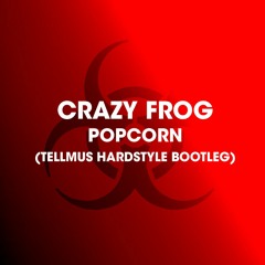 Crazy Frog - Popcorn (Tellmus Hardstyle Bootleg)