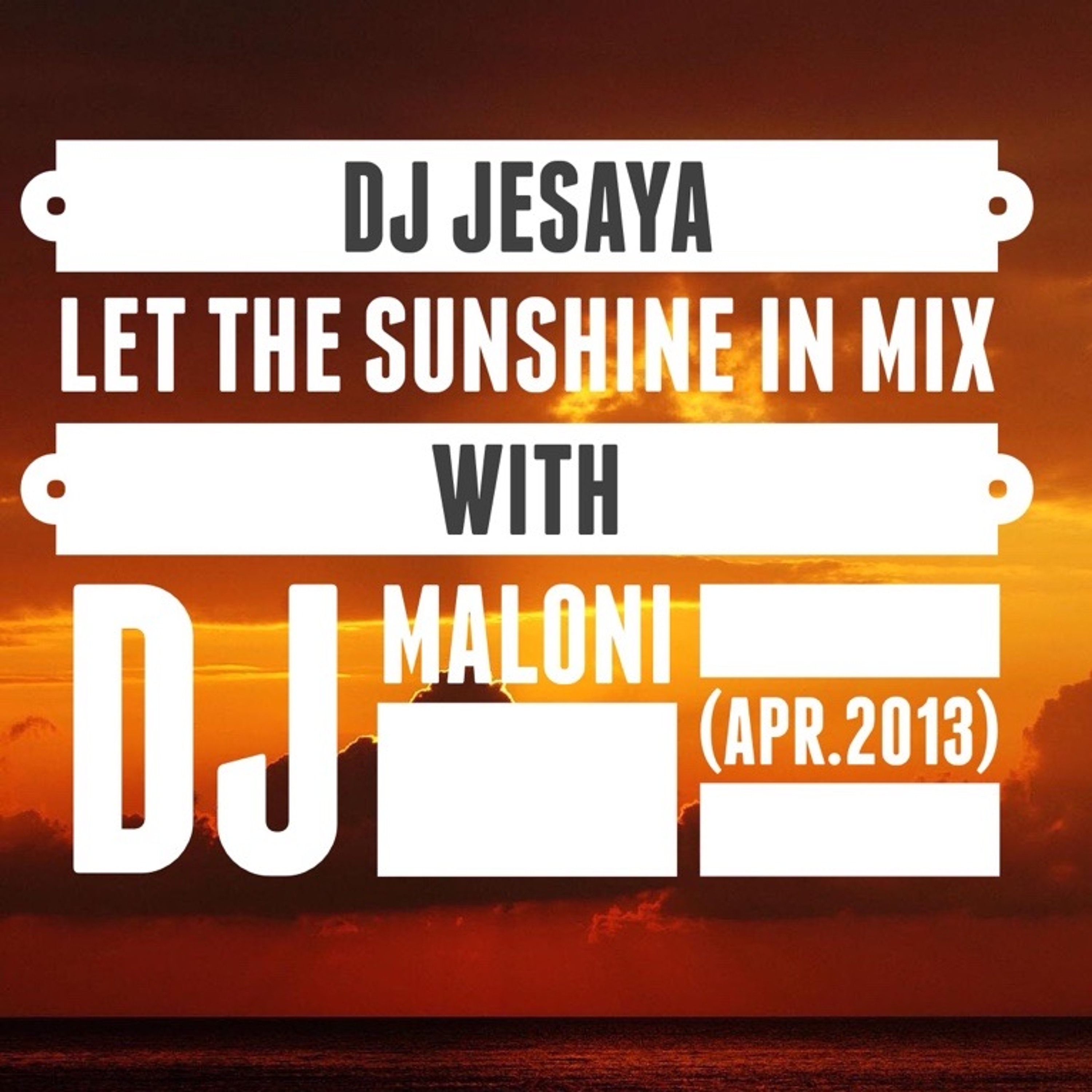 LET THE SUNSHINE MIX (Apr. 2013)WITH DJ MALONI episode artwork