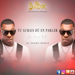 Dj Shark - Tu Aurais Dû En Parler - Joé Dwèt Filé (Remix)