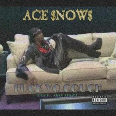 ACE $NOWS - FUCK YO COUCH (Prod. SXSV TENGU)