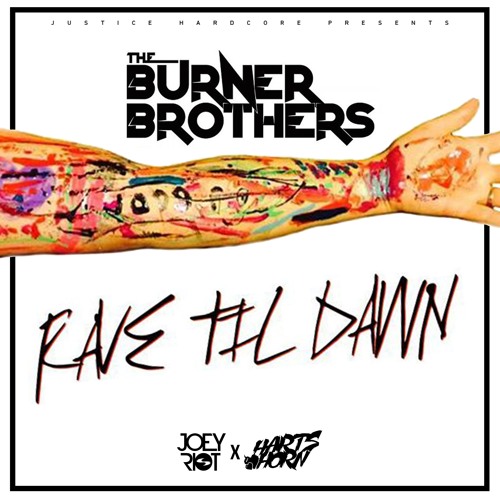 The Burner Brothers- Rave Til Dawn (Joey Riot X Hartshorn)