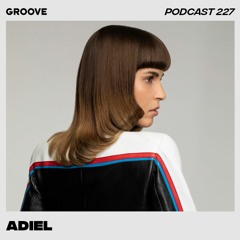 Groove Podcast 227 - Adiel