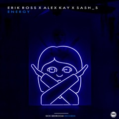 Erik Ross X Alex Kay X Sash_S - Energy (Original Mix)(FREE DOWNLOAD)