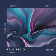 PREMIERE: Raul Facio - Atomized (Original Mix) [Jannowitz]