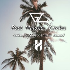 Post Malone- Circles (Gabe Ceribelli X Hibell Remix)