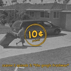 Season 2 Ep 3: The Google Trashman