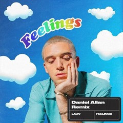 Lauv - Feelings (Daniel Allan Remix)