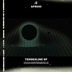 Non Reversible - Tendexline [AFR040 | Premiere]