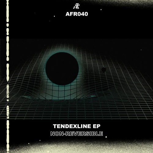 Non Reversible - Tendexline [AFR040 | Premiere]