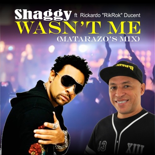 Stream Shaggy ft Rickardo RikRok Ducent - It Wasn't Me (Matarazo's Mix) by  Jorginho Matarazo | Listen online for free on SoundCloud