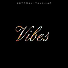 Kryoman, Vanillaz - Vibes