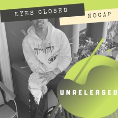 NoCap - Eyes Closed (Unreleased)