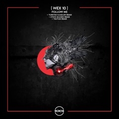 [ Wex 10 ] - Follow Me (Steve Shaden RAW Mix) [EXE010]