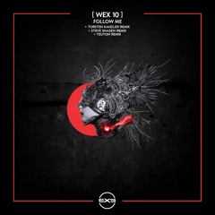 [ Wex 10 ] - Follow Me (Original Mix) [EXE010]