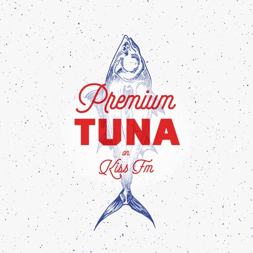 Premium Tuna on Kiss FM // Ep. 175 // 5th of October 2019