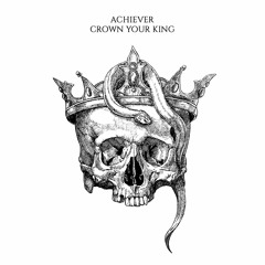 Achiever - Crown Your King