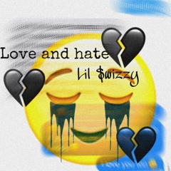 Love And Hate - Lil $wizzy