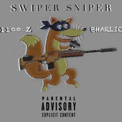 1100 Z & Bharlie - Swiper Sniper