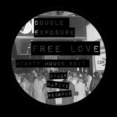 Double Exposure - Free Love (Mighty Mouse Edit)