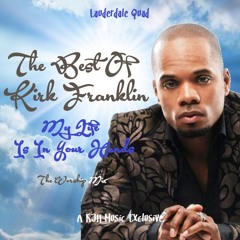 The Worship Mix: Kirk Franklin - My Life Is In Your Hands