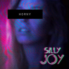 Silly Joy - Horny