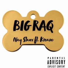 BIG RAQ (freestyle)- Nay Staxx Ft. Krease