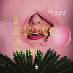 Katy Perry - I Kissed A Girl (Sam Ferry Bootleg)