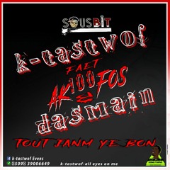 K - Tastwof Ft Ak100Fos - Tout Janm Ye Bon