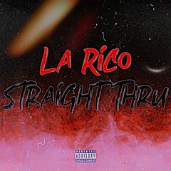 La Rico - Straight Thru Freestyle